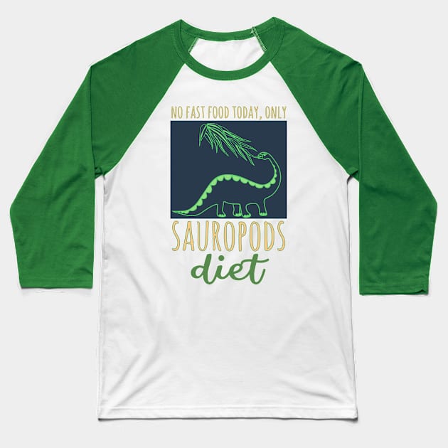 No fast food today, only Sauropods diet Baseball T-Shirt by Katarinastudioshop